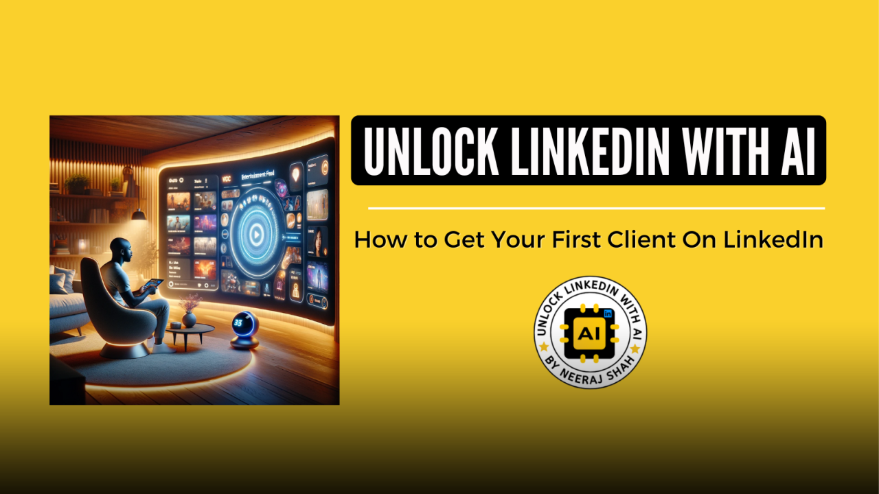 Unlock LinkedIn With AI – Get Your First Client on LinkedIn