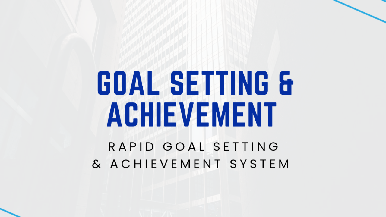 GOAL SETTING & ACHIEVEMENT MASTERY